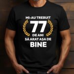 Tricou Mi-au trebuit 77 de ani sa arat asa de bine Model7