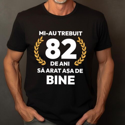 tricou-personalizat-mi-au-trebuit-82-de-ani-sa-arat-asa-de-bine-Model7_tricou21_web