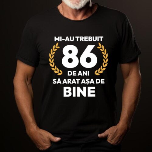 tricou-personalizat-mi-au-trebuit-86-de-ani-sa-arat-asa-de-bine-Model7_tricou19_web