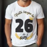 Tricou Viata Incepe La 26 de ani Model2