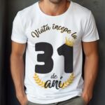 Tricou Viata Incepe La 31 de ani Model2
