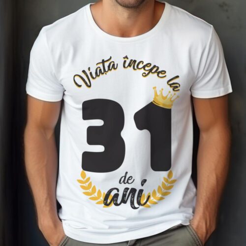tricou viata incepe la 31 de ani model 2