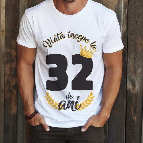 tricou viata incepe la 32 de ani model 2