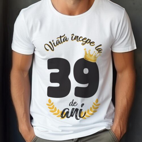 tricou viata incepe la 39 de ani model 2