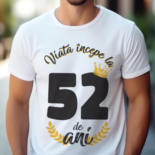 tricou viata incepe la 52 de ani model 2