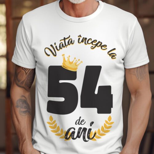 tricou viata incepe la 54 de ani model 2