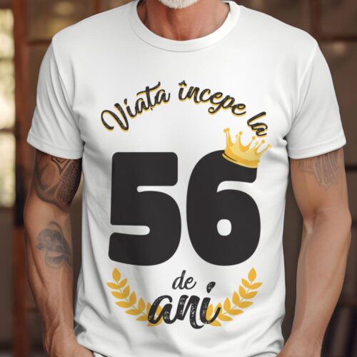 tricou viata incepe la 56 de ani model 2