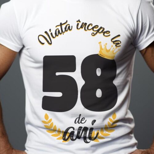 tricou viata incepe la 58 de ani model 2