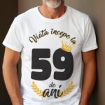 Tricou Viata Incepe La 59 de ani Model2