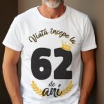 Tricou Viata Incepe La 62 de ani Model2