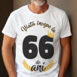 Tricou Viata Incepe La 66 de ani Model2