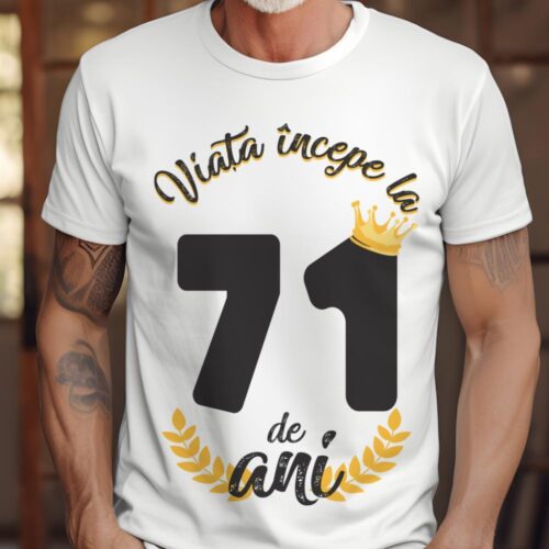 tricou viata incepe la 71 de ani model 2