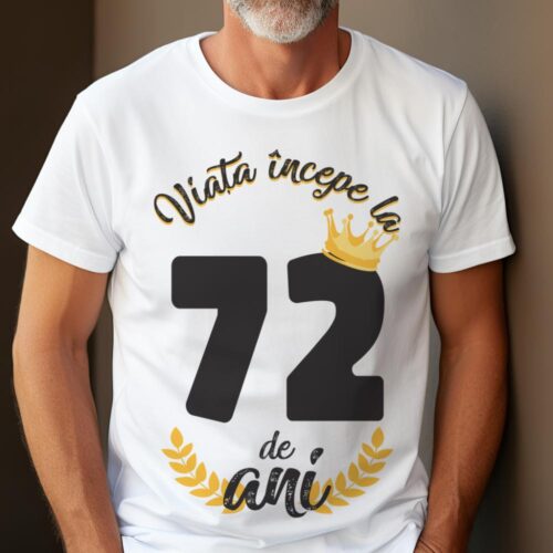 tricou viata incepe la 72 de ani model 2