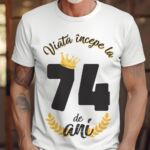 Tricou Viata Incepe La 74 de ani Model2