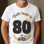 Tricou Viata Incepe La 80 de ani MODEL 2
