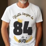 Tricou Viata Incepe La 84 de ani Model2