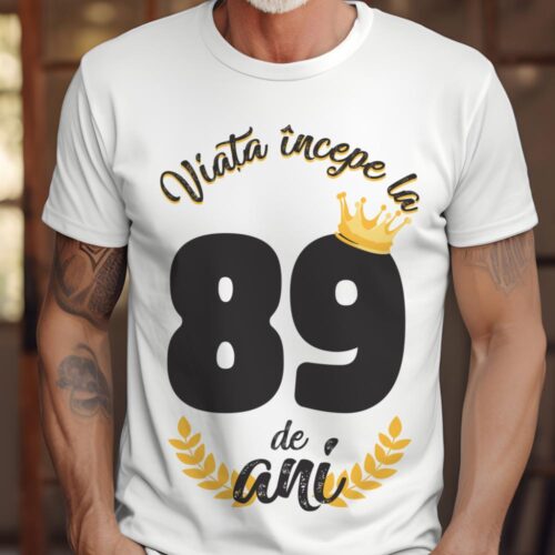 tricou viata incepe la 89 de ani model 2