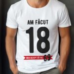 Tricou Am facut 18 abia astept sa fac 69