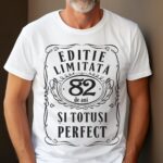 Tricou Editie Limitata 82 Ani si Totusi Perfect