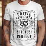 Tricou Editie Limitata 83 Ani si Totusi Perfect