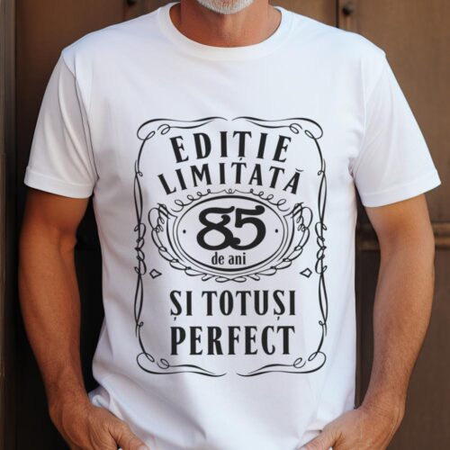 Tricou Editie Limitata 85 Ani si Totusi Perfect