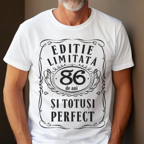 Tricou Editie Limitata 86 Ani si Totusi Perfect