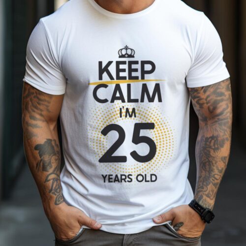 Tricou Keep Calm I’m 25 Years Old