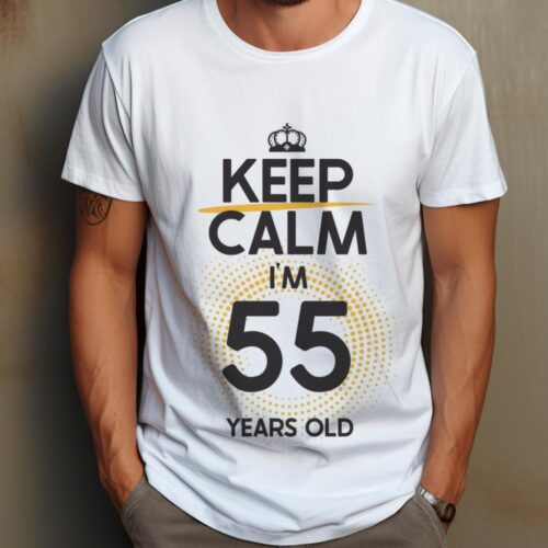 Tricou Keep Calm I’m 55 Years Old