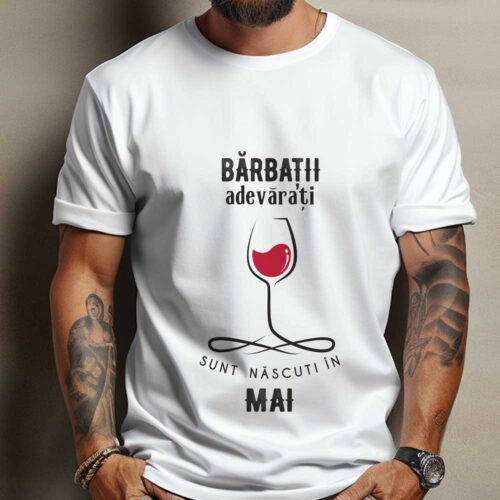 Tricou Personalizat Barbatii adevarati sunt nascuti in Mai