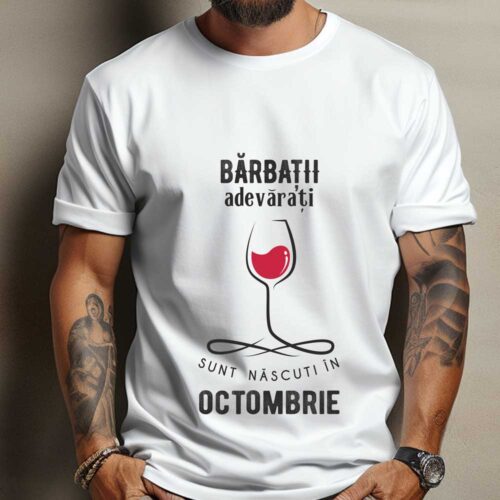 Tricou Personalizat Barbatii adevarati sunt nascuti in Octombrie