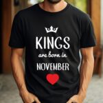 Tricou Kings are born in November