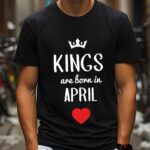 Tricou Kings are born in April