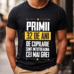 Tricou Primii 32 de ani de copilarie sunt intotdeauna cei mai grei
