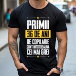 Tricou Primii 36 de ani de copilarie sunt intotdeauna cei mai grei