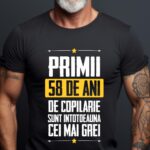 Tricou Primii 58 de ani de copilarie sunt intotdeauna cei mai grei