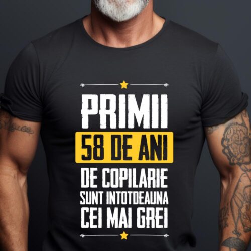 Tricou Primii 58 de ani de copilarie sunt intotdeauna cei mai grei
