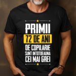 Tricou Primii 72 de ani de copilarie sunt intotdeauna cei mai grei