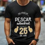 Tricou Asa arata un pescar adevarat la 25 de ani