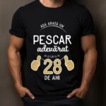 Tricou Asa arata un pescar adevarat la 28 de ani