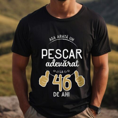 Tricou Asa arata un pescar adevarat la 46 de ani_tricou3