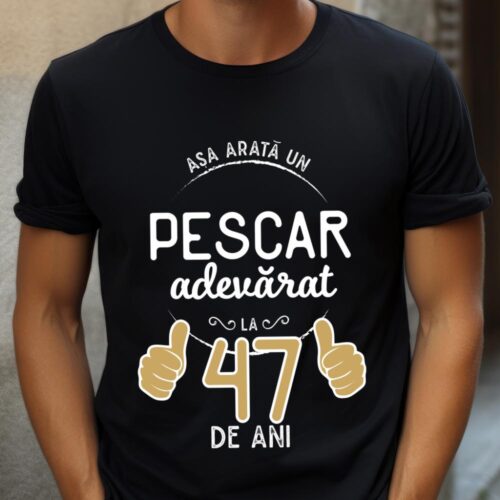 Tricou Asa arata un pescar adevarat la 47 de ani_tricou2