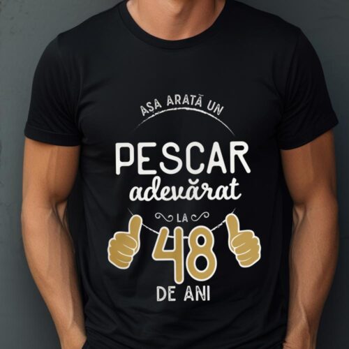 Tricou Asa arata un pescar adevarat la 48 de ani_tricou1
