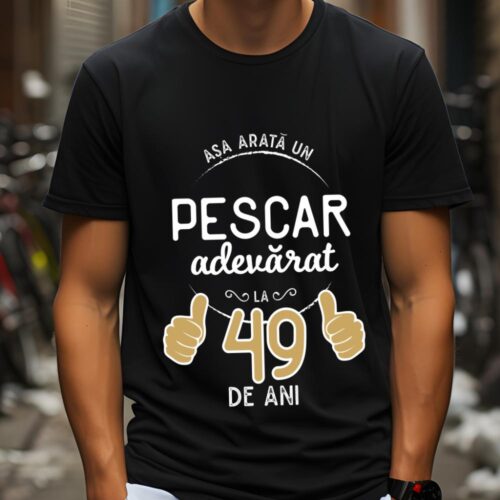 Tricou Asa arata un pescar adevarat la 49 de ani_tricou5