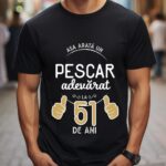 Tricou Asa arata un pescar adevarat la 51 de ani
