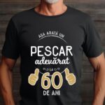 Tricou Asa arata un pescar adevarat la 60 de ani