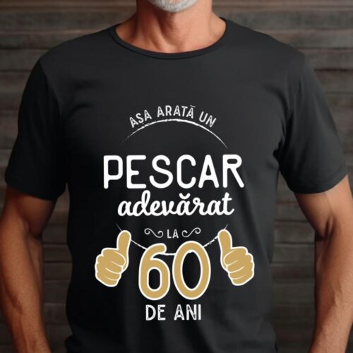 Tricou Asa arata un pescar adevarat la 60 de ani_tricou22