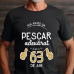 Tricou Asa arata un pescar adevarat la 63 de ani