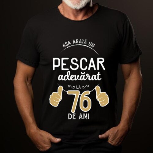 Tricou Asa arata un pescar adevarat la 76 de ani_tricou19