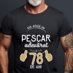 Tricou Asa arata un pescar adevarat la 78 de ani