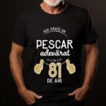 Tricou Asa arata un pescar adevarat la 81 de ani